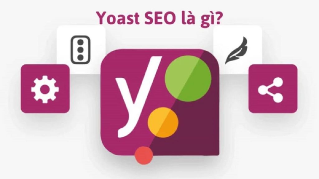 Yoast SEO Là Gì? Cách Sử Dụng Plugin Yoast SEO